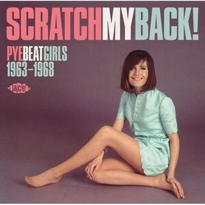 Various Artists - Scratch My Back! Pye Beat Girls 1963-68 / Various  COMPACT